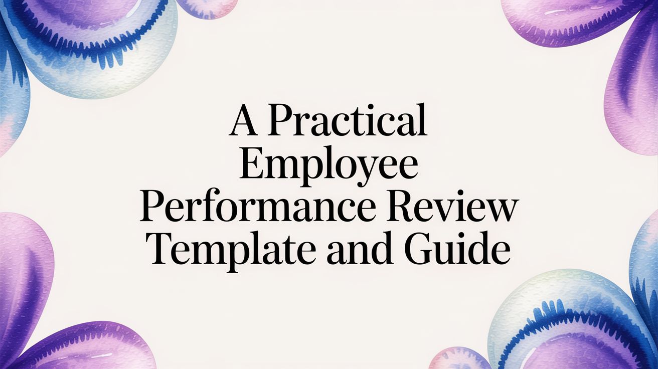 A Practical Employee Performance Review Template and Guide