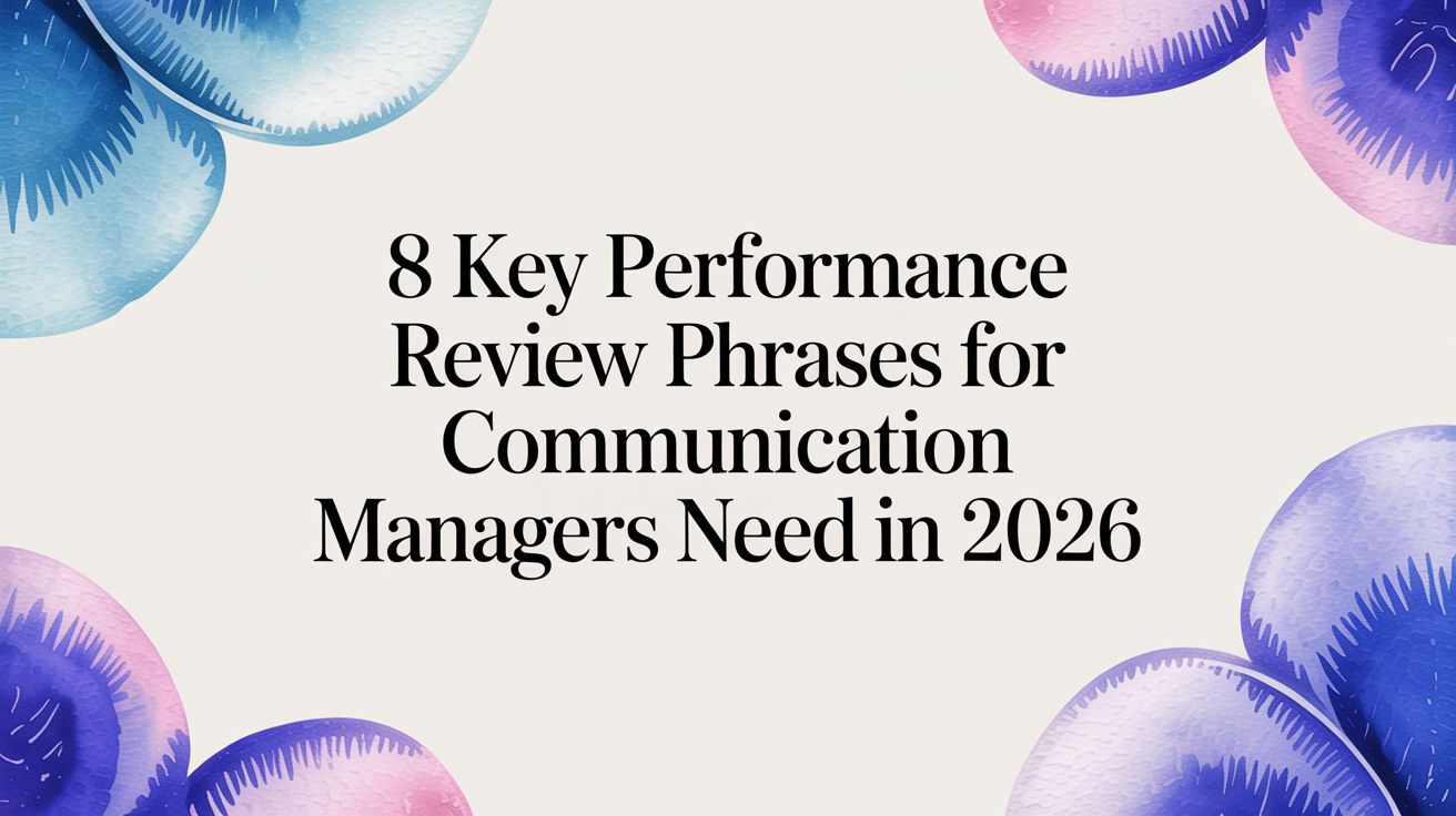 8 Key Performance Review Phrases for Communication Managers Need in 2026
