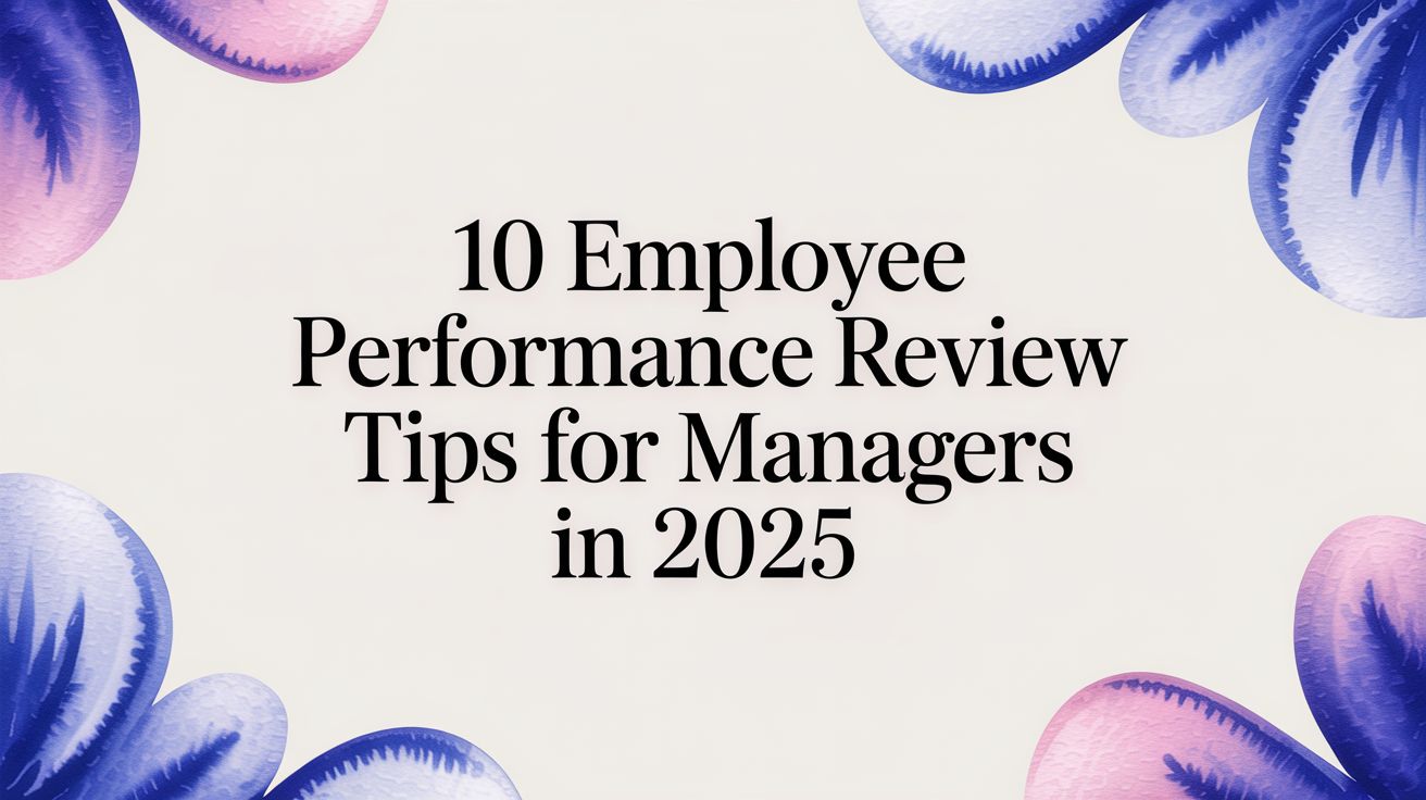 10 Employee Performance Review Tips for Managers in 2025