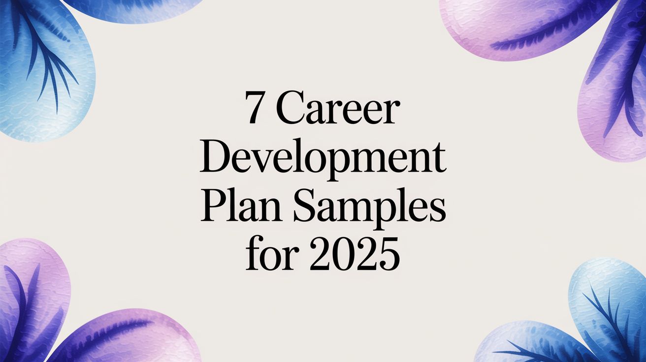 7 Career Development Plan Samples for 2025