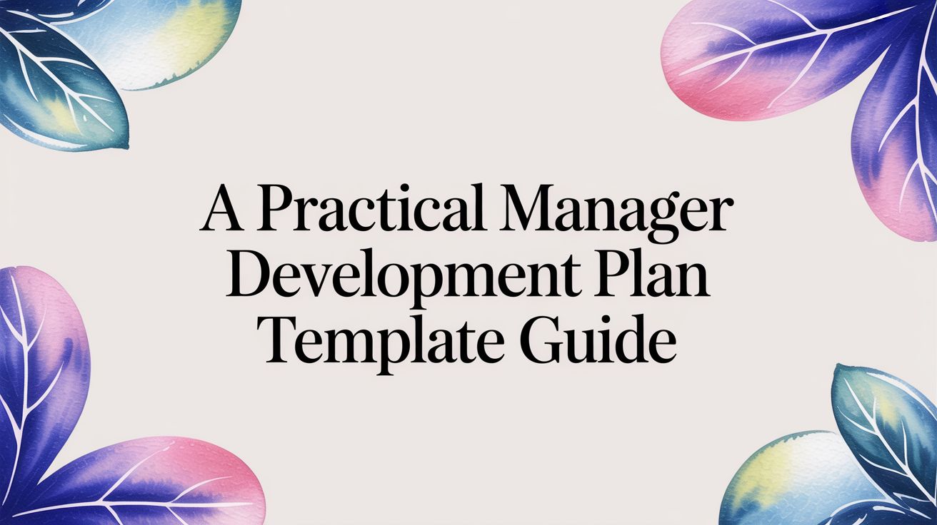 A Practical Manager Development Plan Template Guide