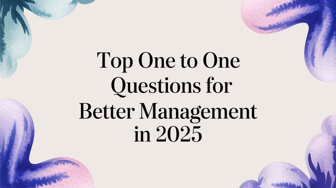 Top One to One Questions for Better Management in 2025