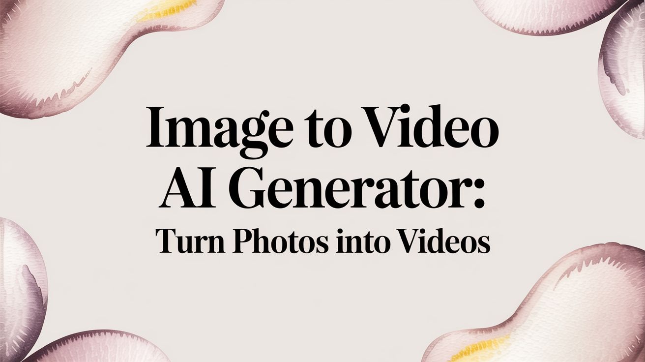 image to video ai generator: Turn photos into videos