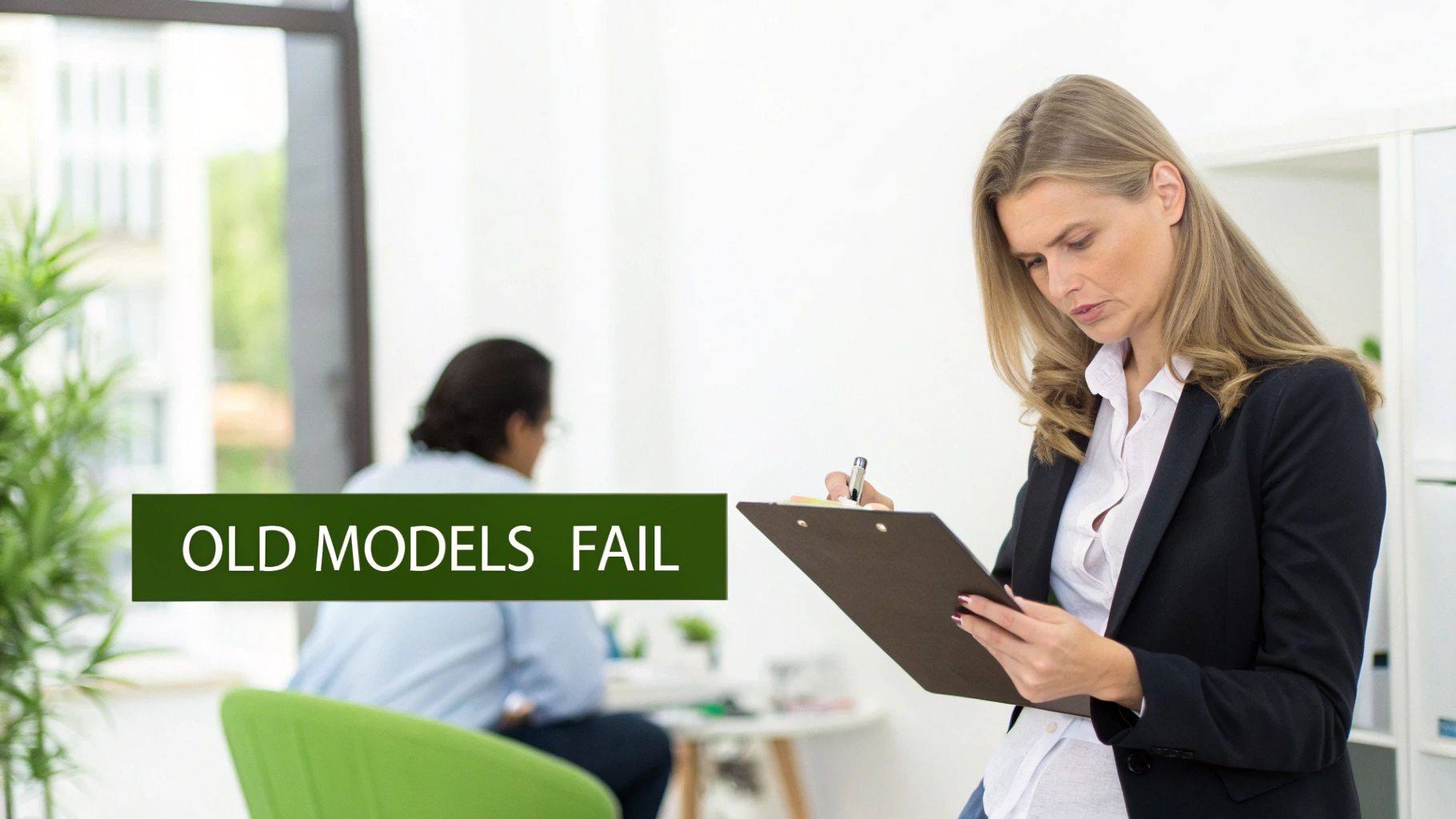 A focused businesswoman in a black blazer writes on a clipboard in an office, with text 'OLD MODELS FAIL'.