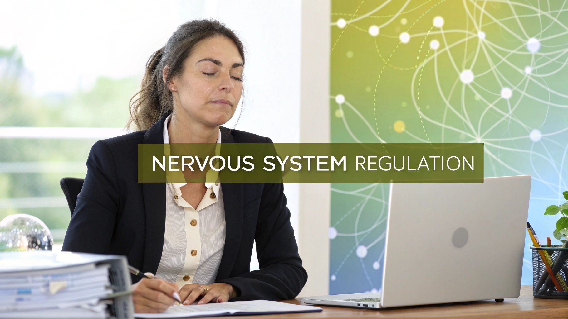 Nervous System Regulation: A Guide for High-Achieving Leaders