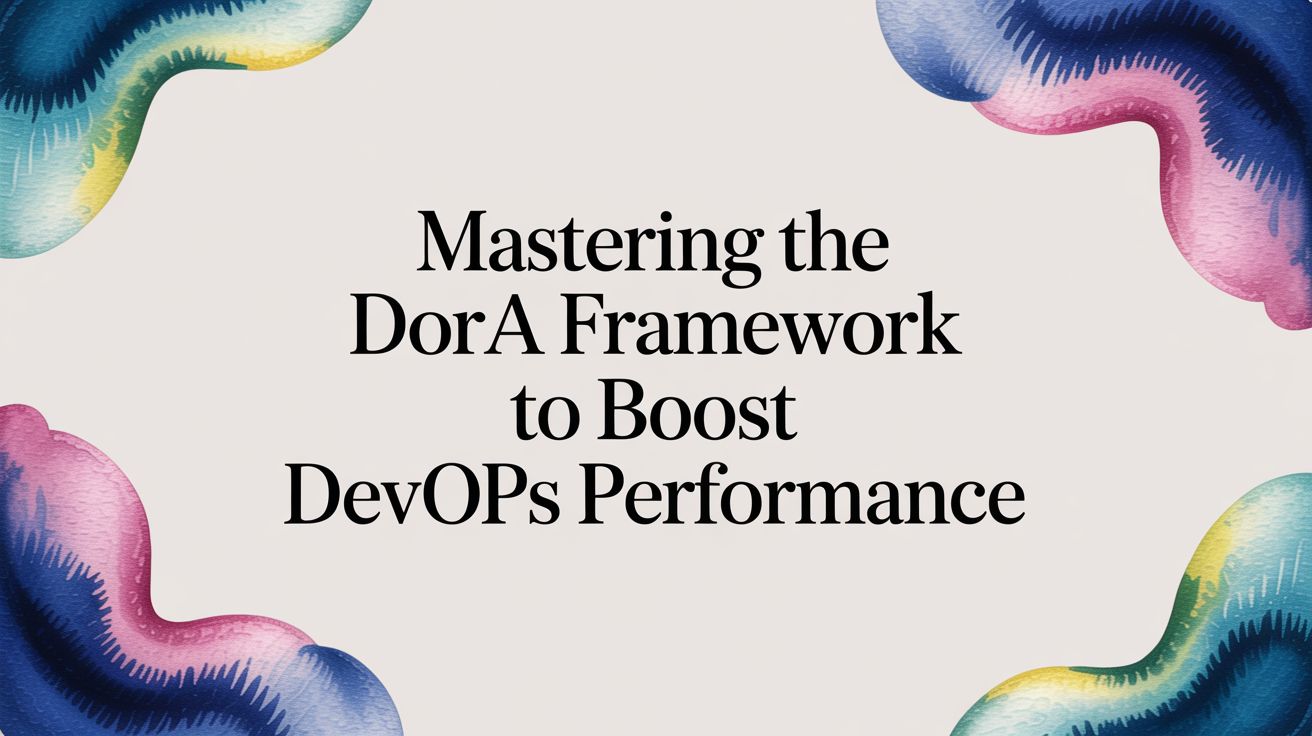 What is the DORA Framework?