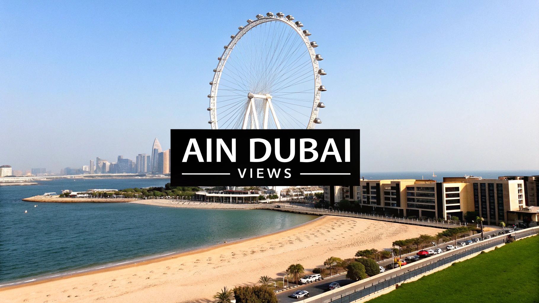 Bluewaters Island - Ain Dubai (The Ferris Wheel)