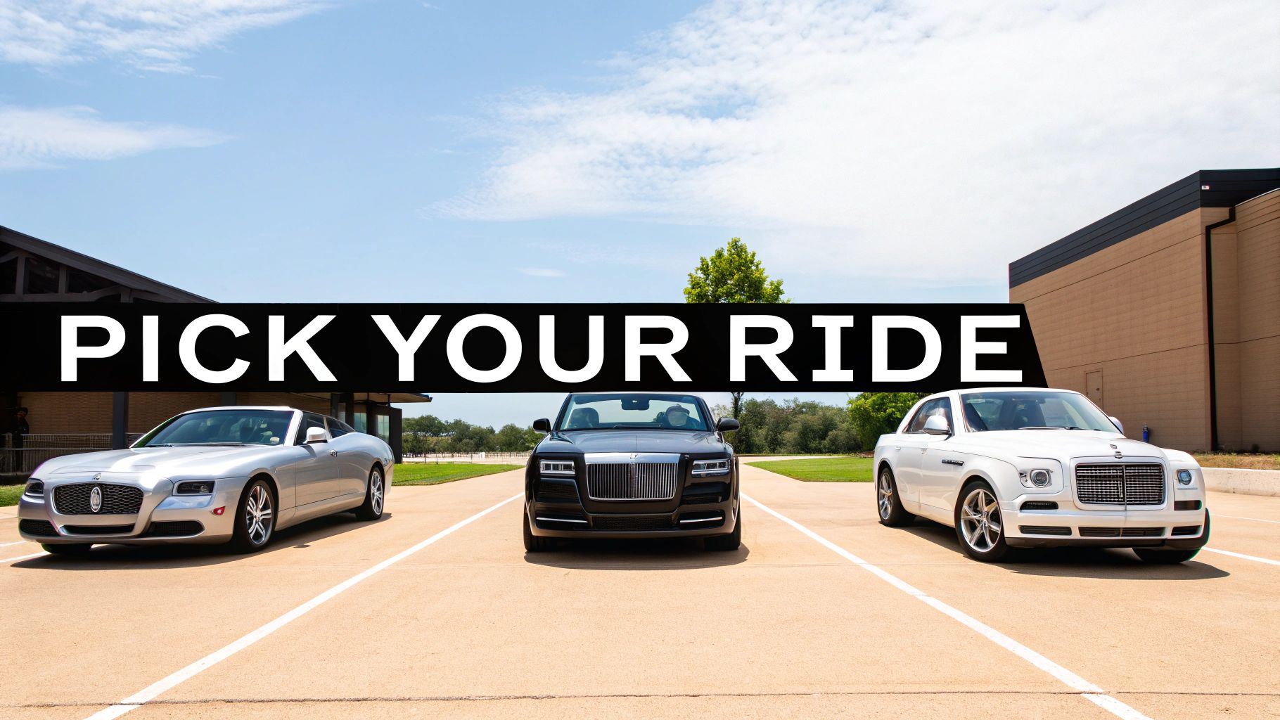 Three luxury cars (silver, black, white) parked in a lot with 'PICK YOUR RIDE' text.