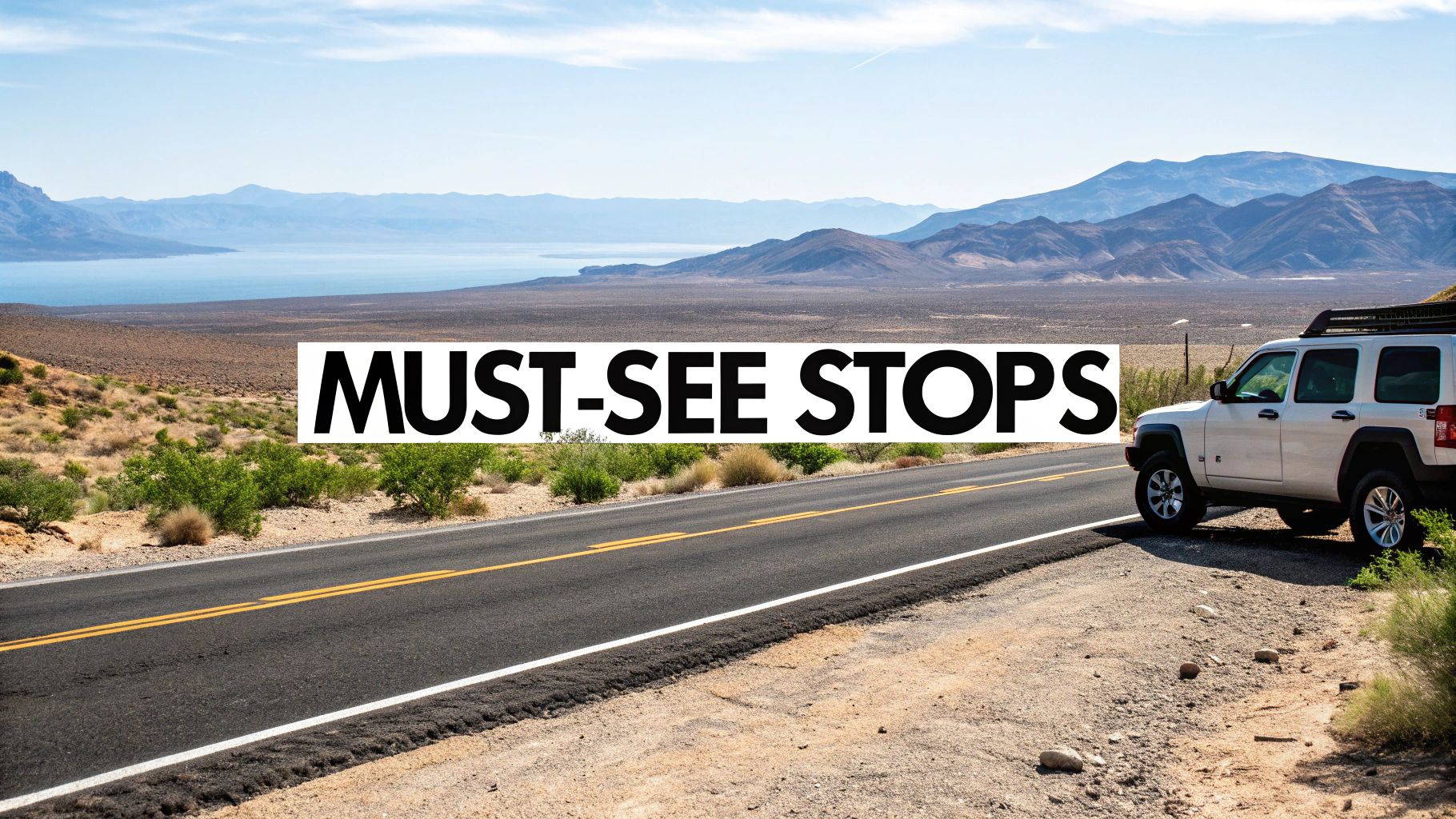 Dubai to Muscat by Road A Complete Driver's Guide 3 A white SUV parked on a desert road with a scenic view of a lake and mountains. Text reads 'MUST-SEE STOPS'.