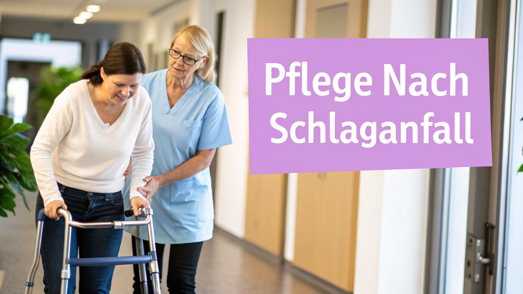 Eine Frau nutzt einen Rollator, von einer Pflegekraft unterstützt. Text: 'Pflege Nach Schlaganfall'.