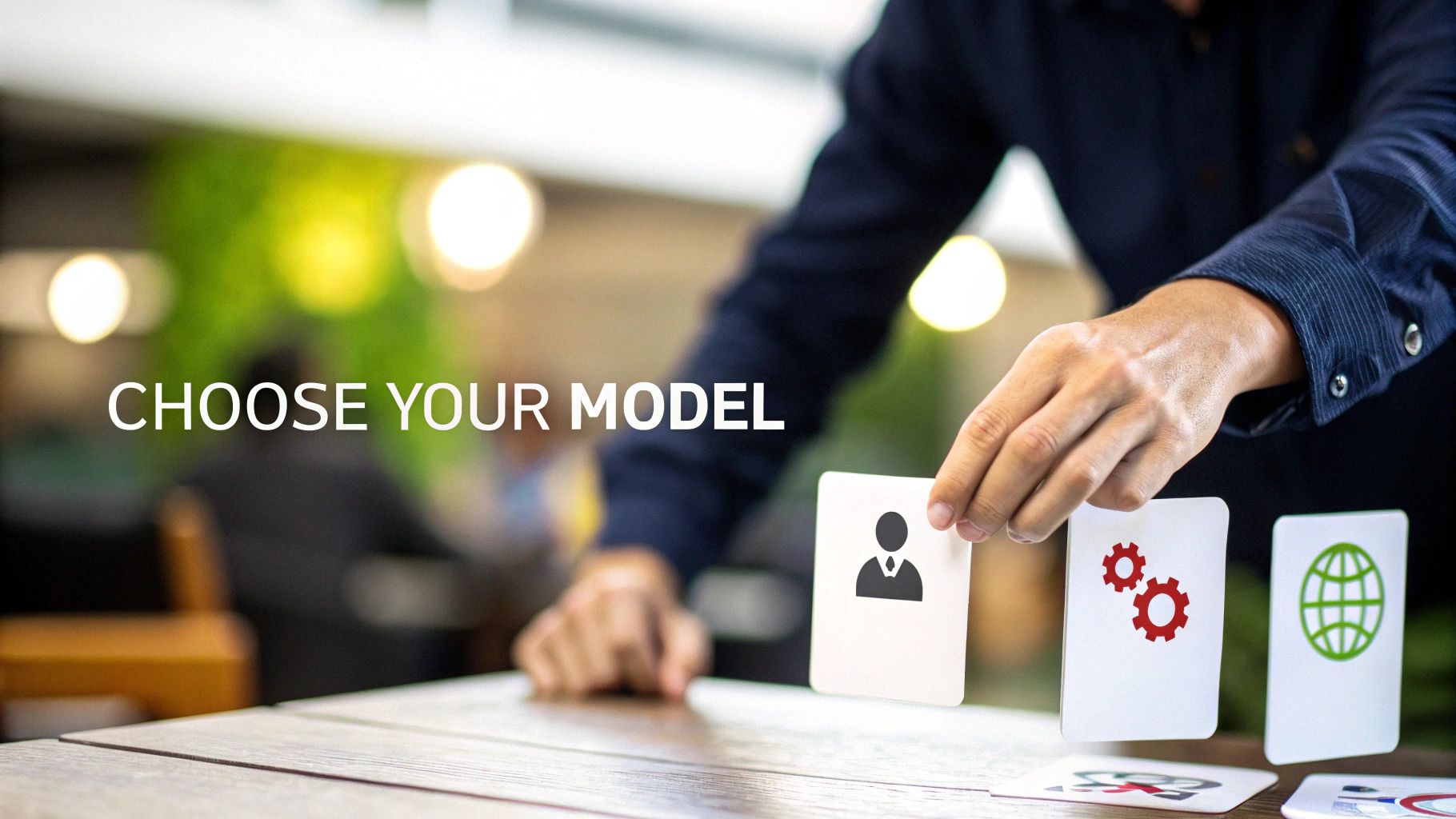 Hands selecting cards with person, gears, and globe icons, illustrating choosing a model.
