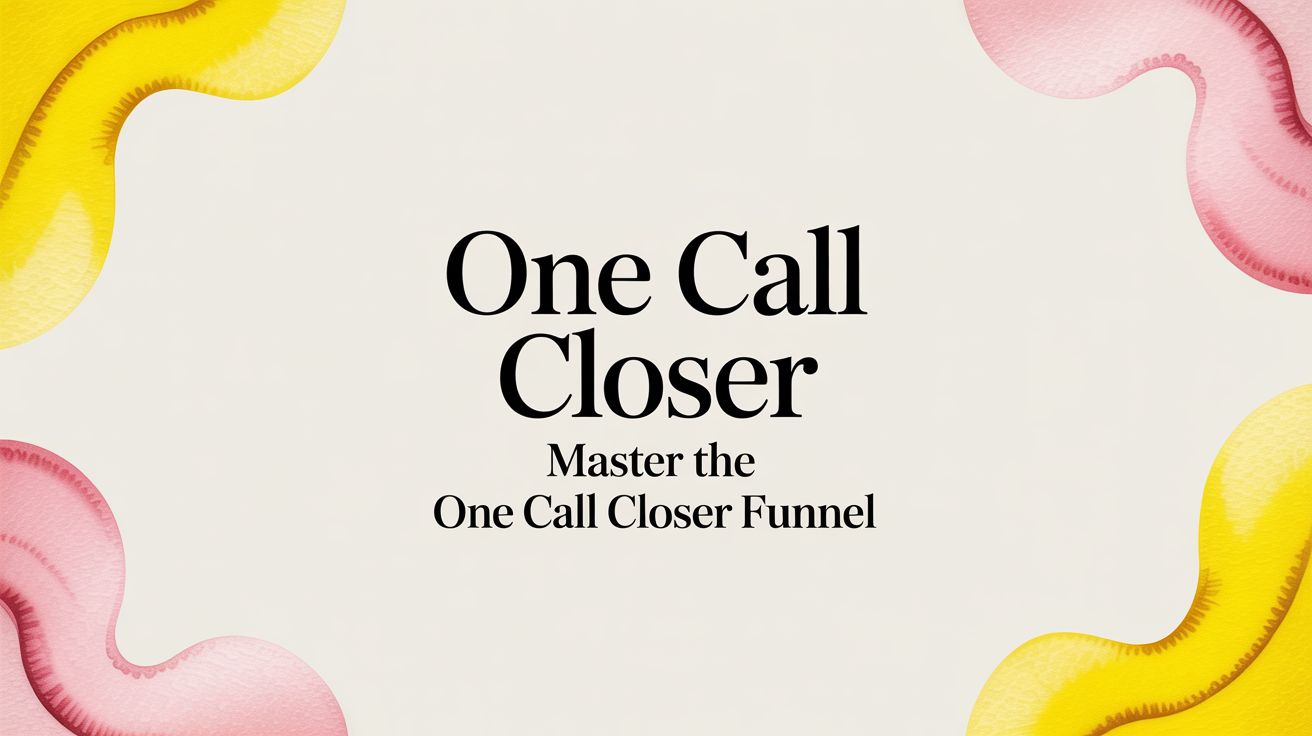 One Call Closer: Master the one call closer funnel