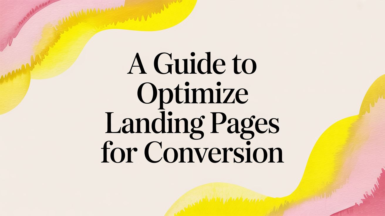 A Guide to Optimize Landing Pages for Conversion