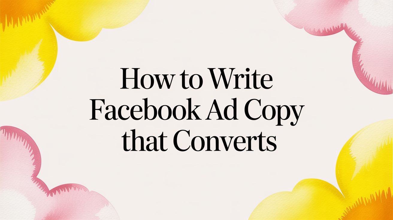 How to Write Facebook Ad Copy That Converts