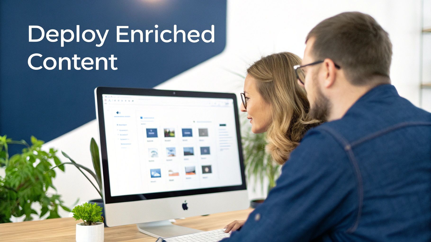 How Fixing Product Content Improves SEO and On-Site Search Simultaneously 3 Two people are collaborating on an Apple iMac computer, viewing an interface with content assets and text 'Deploy Enriched Content'.