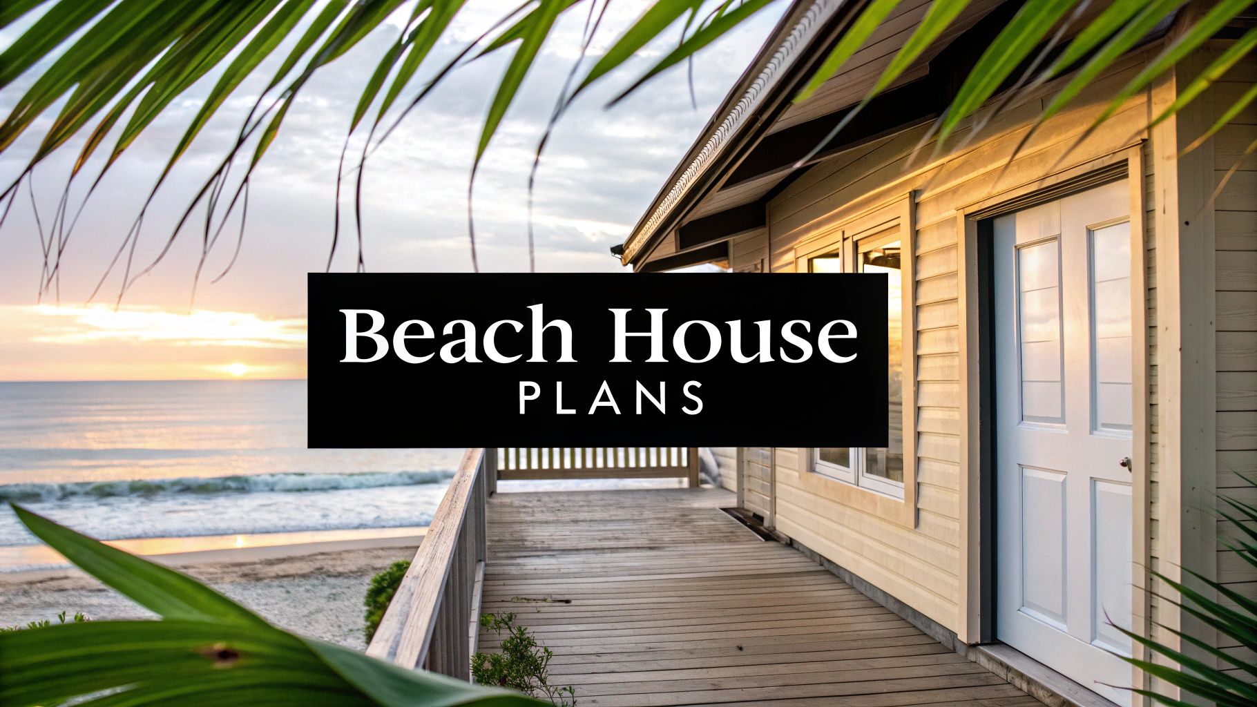Small Beach House Design Plans For Your Dream Retreat