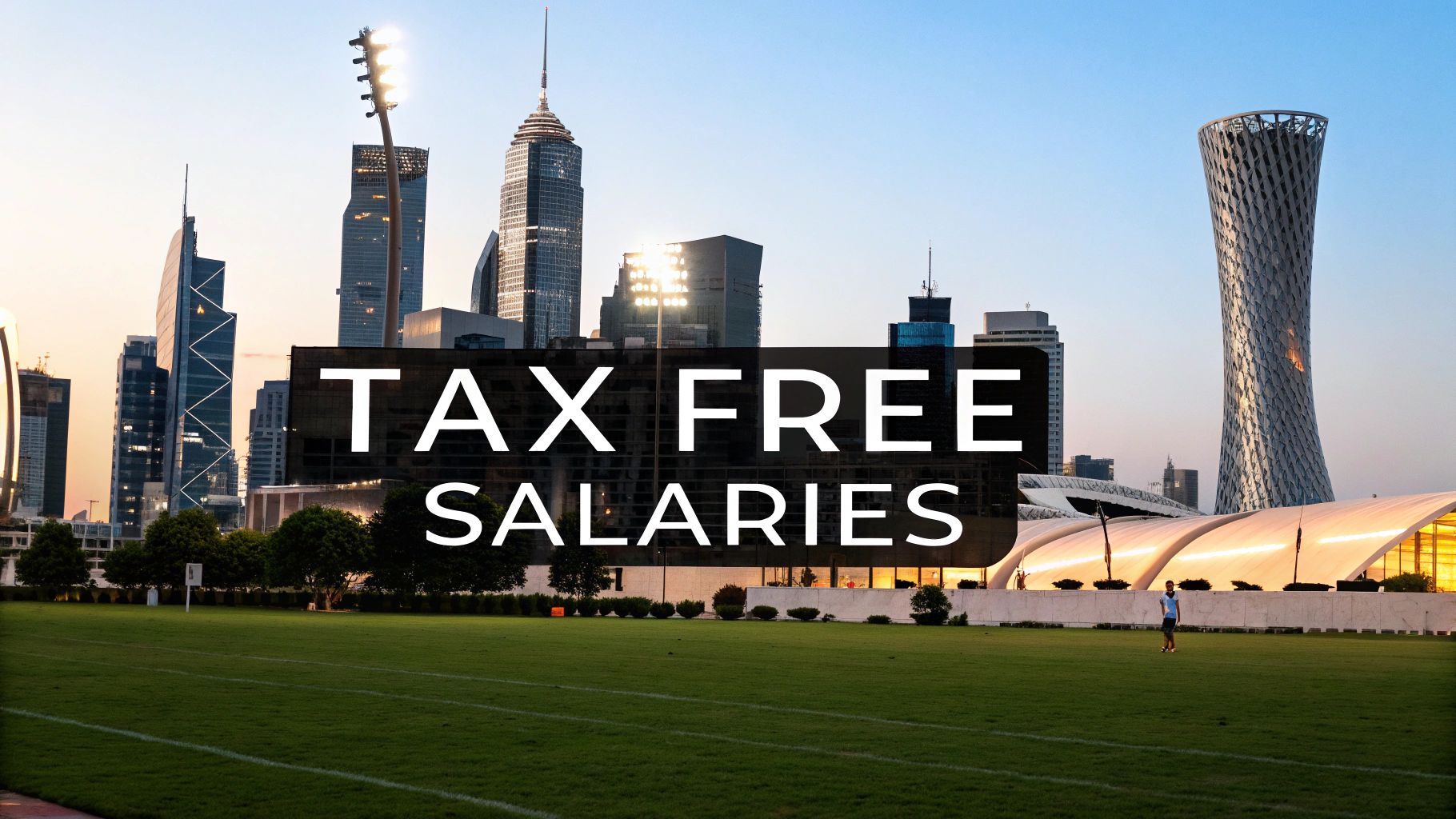Vibrant city skyline at dusk with a green field and a prominent 'TAX FREE SALARIES' sign.
