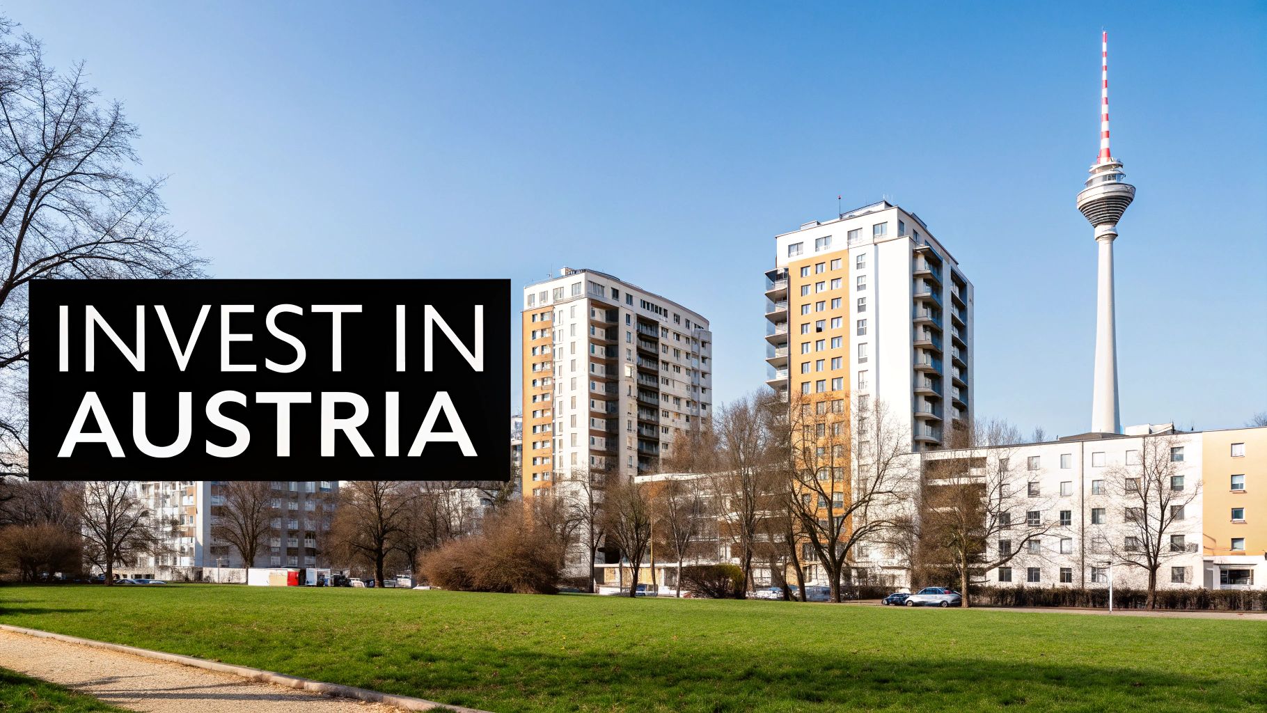 Modern residential buildings and a prominent TV tower overlooking a park, with 'Invest in Austria' text.