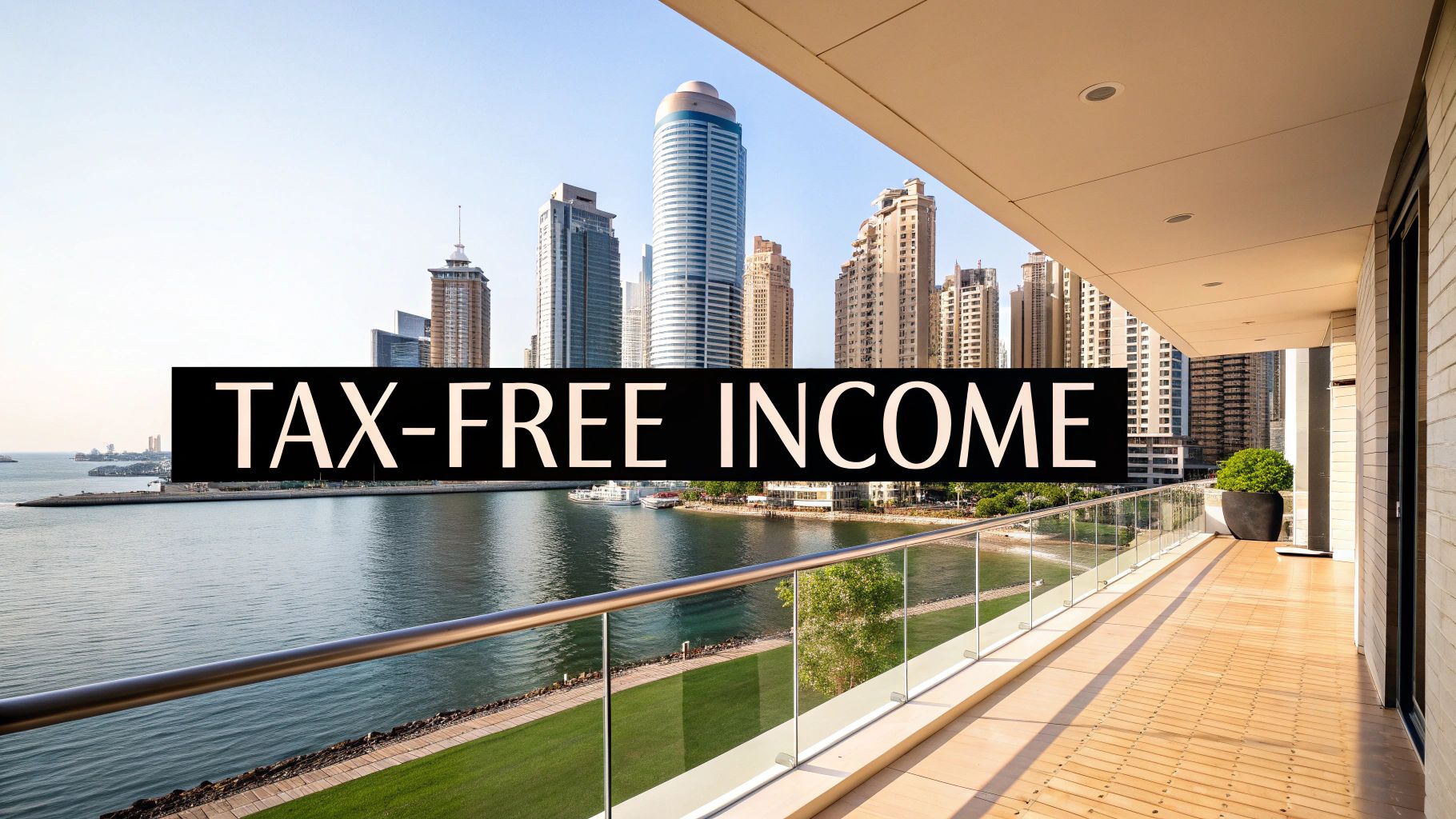 A luxurious balcony offers a panoramic view of a modern city skyline, a bay, and a prominent 'TAX-FREE INCOME' banner.