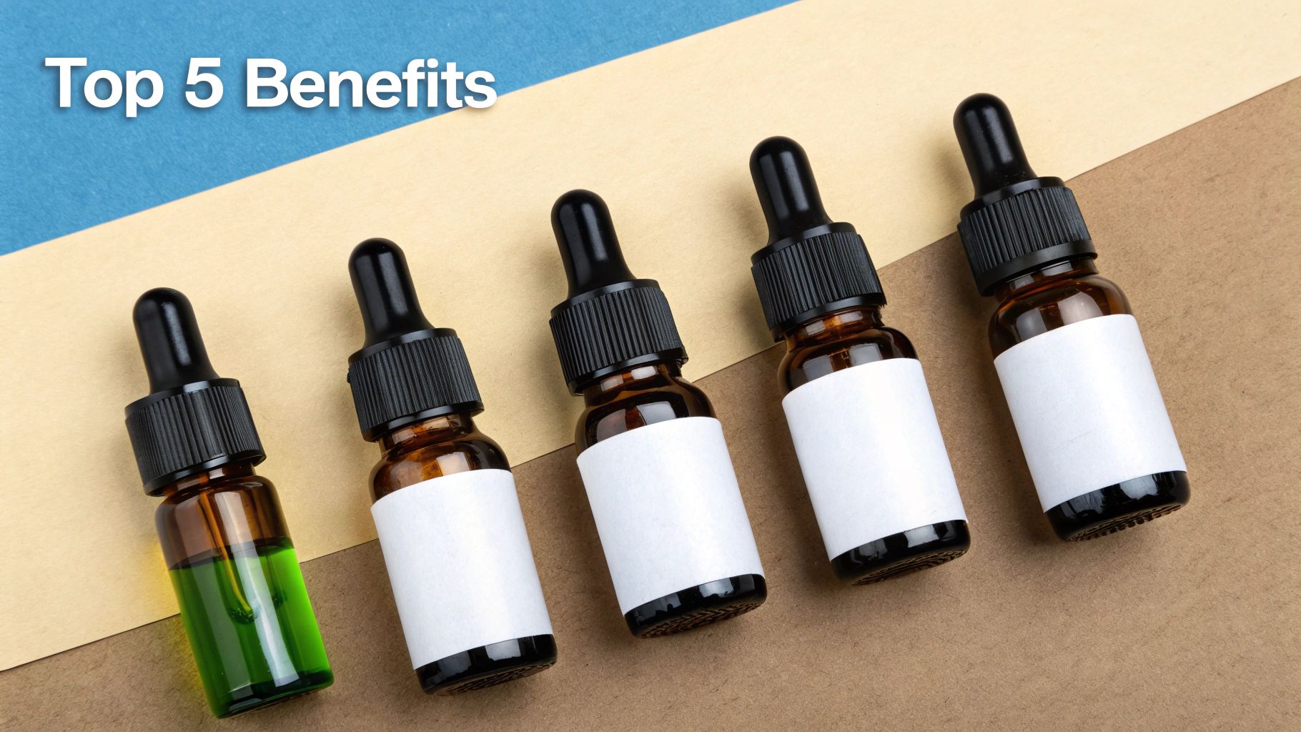 Five amber dropper bottles, one with green liquid, with 'Top 5 Benefits' text.
