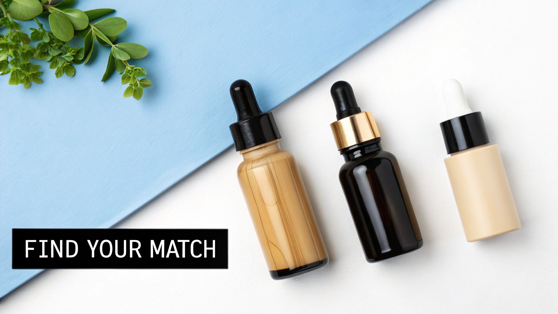 Three cosmetic dropper bottles on a blue and white background with green leaves and text 'FIND YOUR MATCH'.