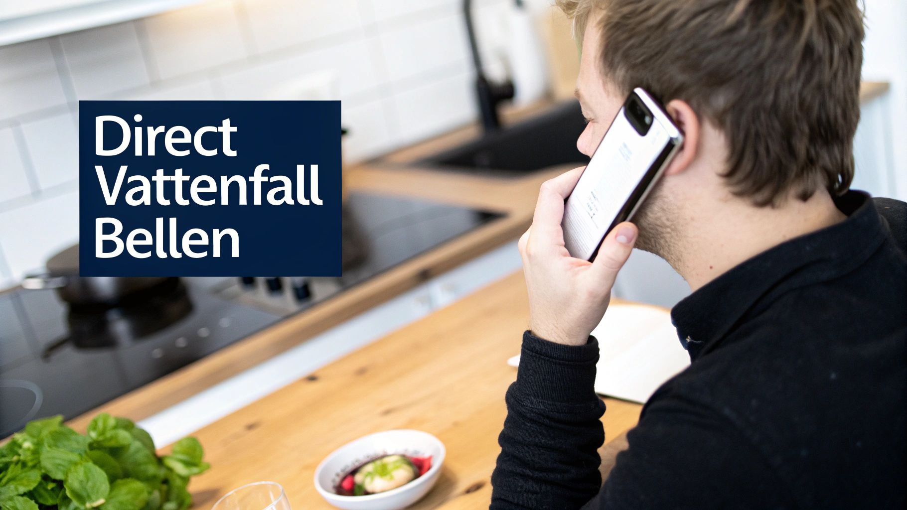 Een man belt met zijn mobiele telefoon in een moderne keuken, met de tekst 'Direct Vattenfall Bellen' overlay.