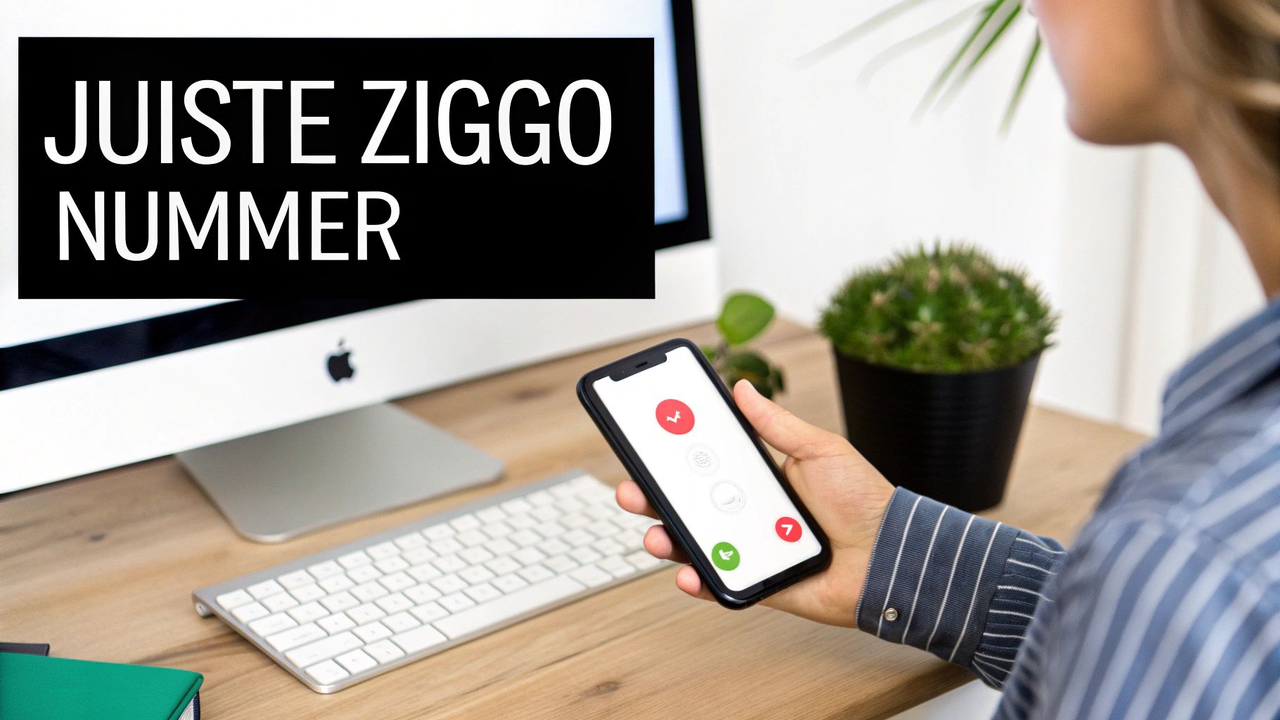 Persoon houdt smartphone vast met een belinterface, naast een computerscherm met de tekst 'JUISTE ZIGGO NUMMER'.