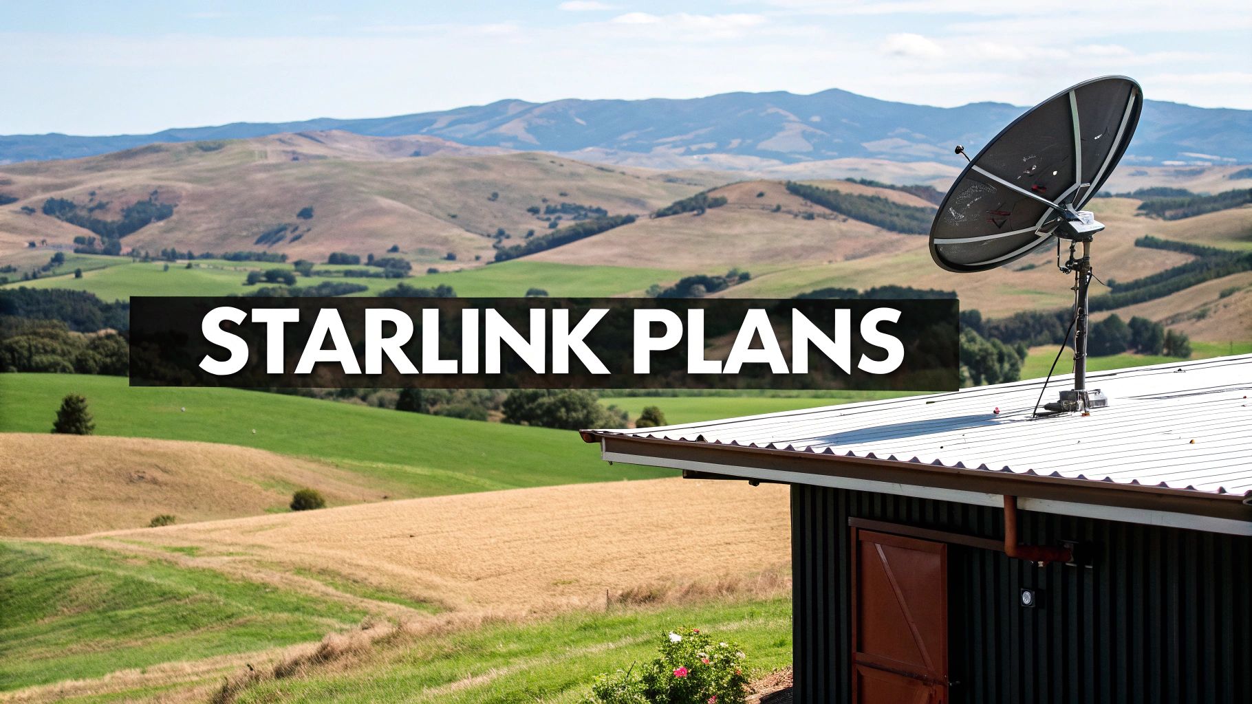 Starlink satellite internet dish on a rural building with rolling hills, overlaid with 'STARLINK PLANS' text.