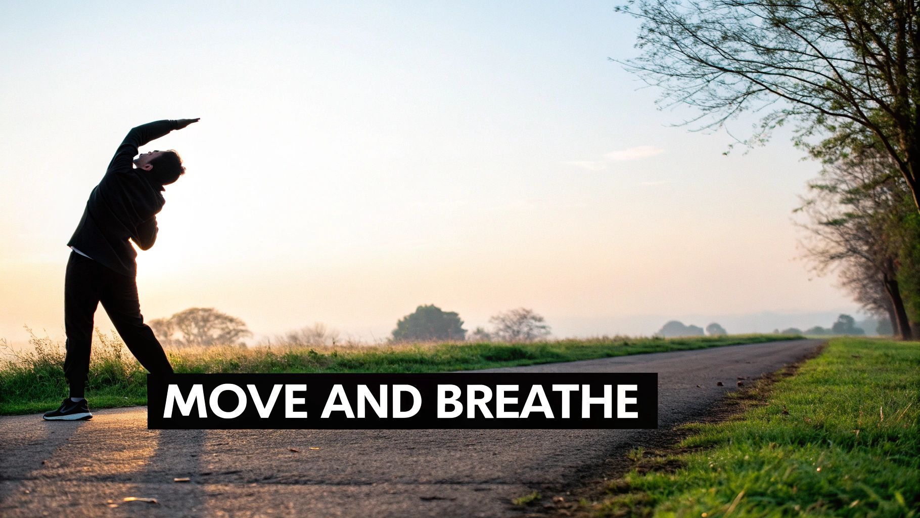 A person stretches on a scenic road at sunrise with 'MOVE AND BREATHE' text overlay, promoting wellness.