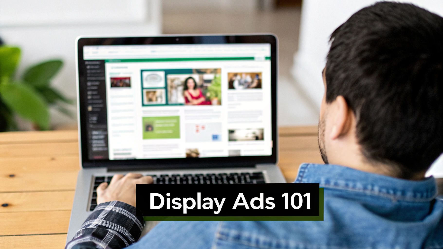 What is Display Advertising – Visual Ad Examples Online What is Display Advertising – person browsing banner ads on a laptop