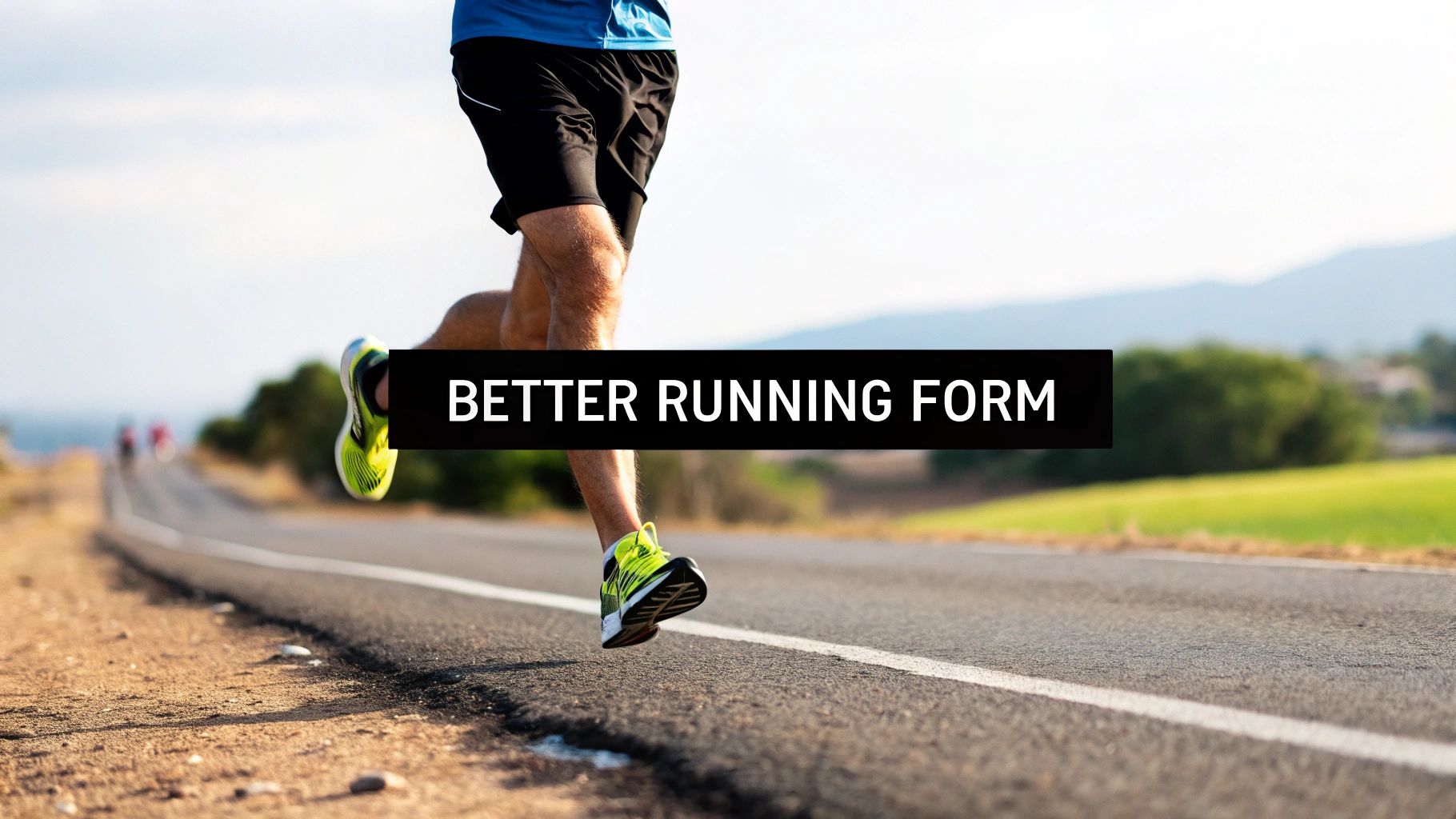How to Improve Running Form for Faster, Safer Runs