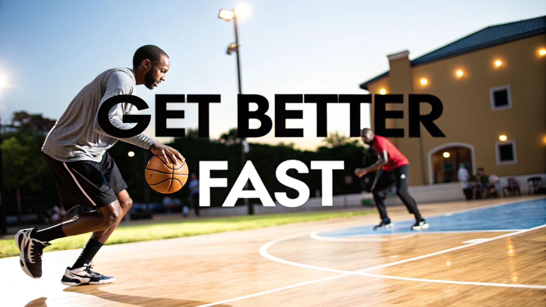 How to Get Better at Basketball Fast