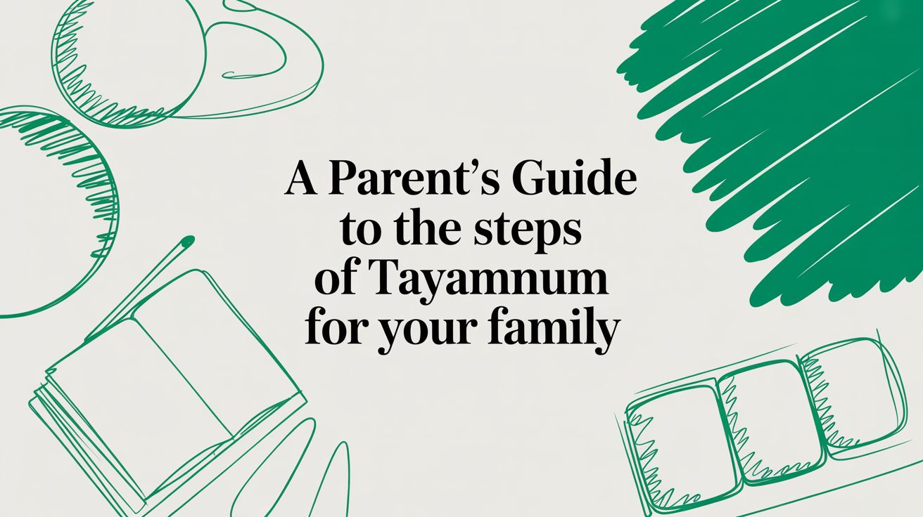 A Parent's Guide to the Steps of Tayammum for Your Family