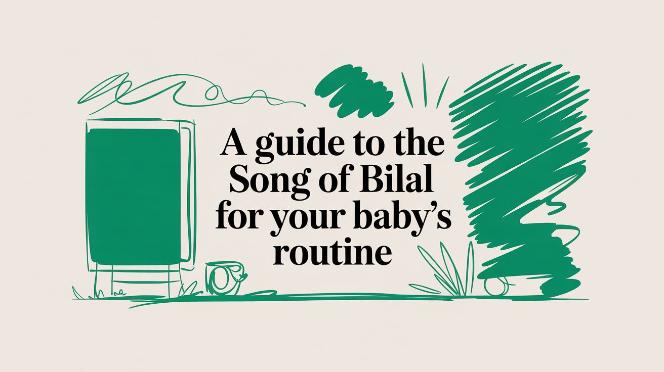 A Guide to the Song of Bilal for Your Baby's Routine