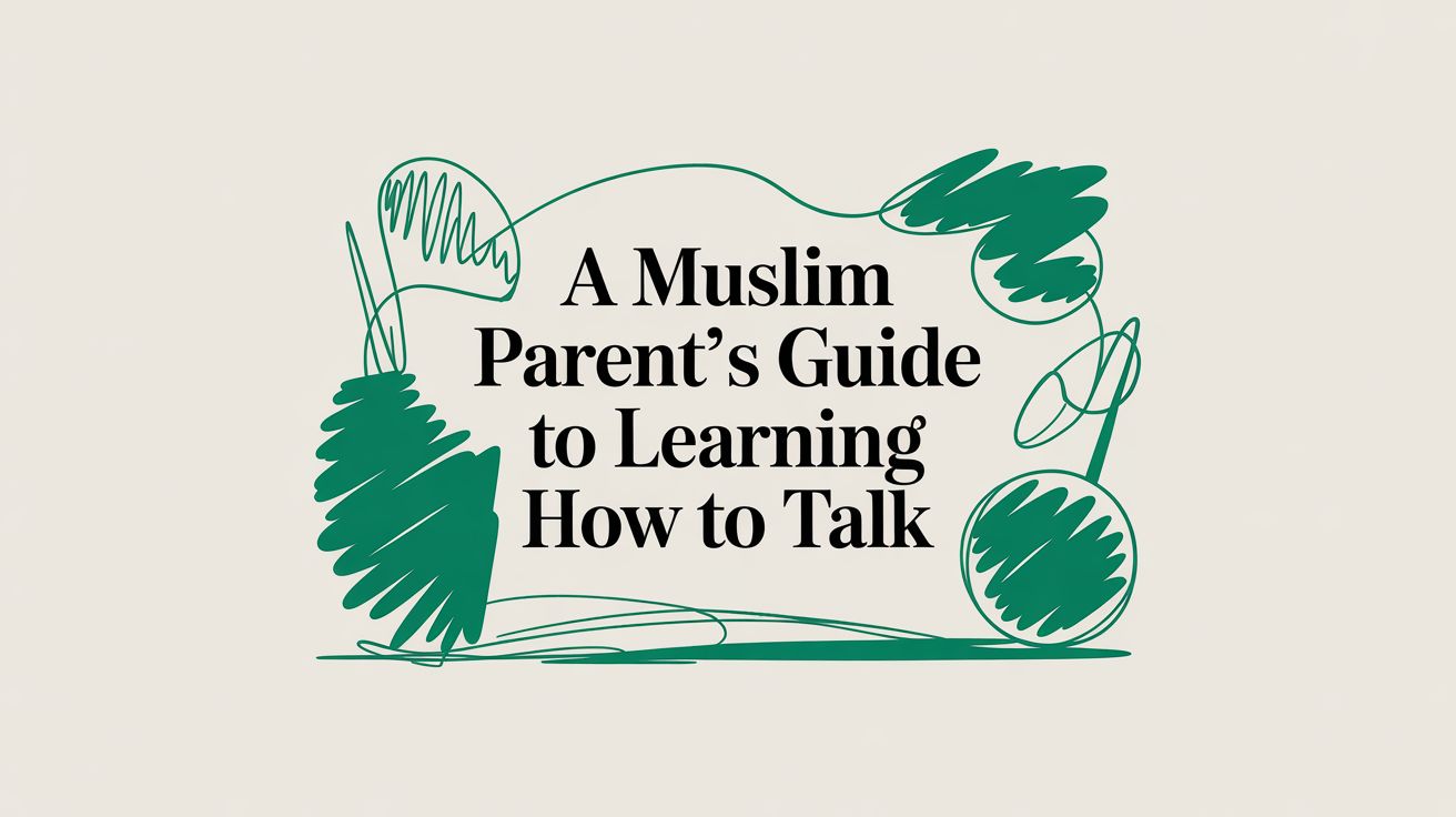 A Muslim Parent's Guide to Learning How to Talk
