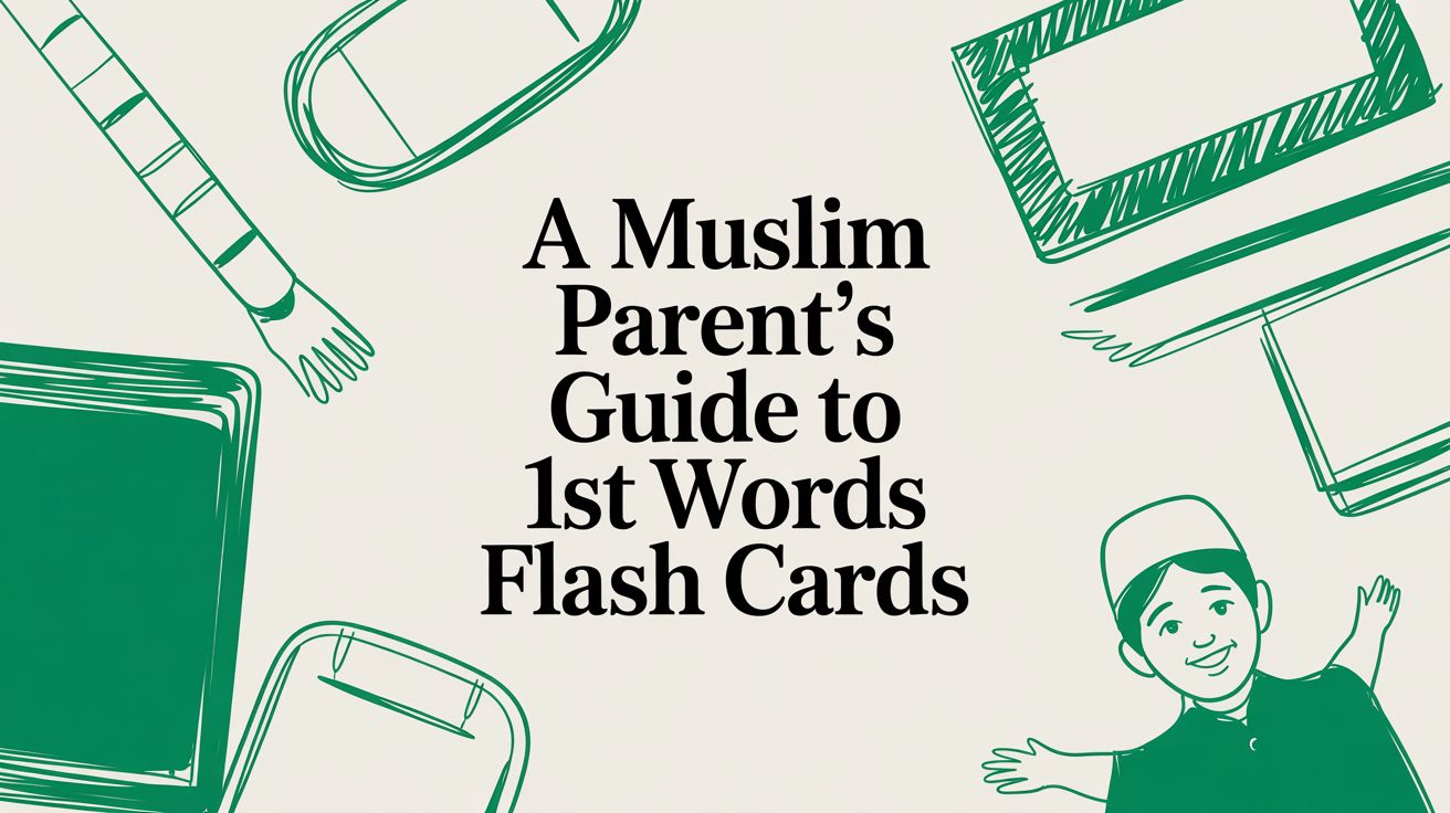 A Muslim Parent's Guide to 1st Words Flash Cards