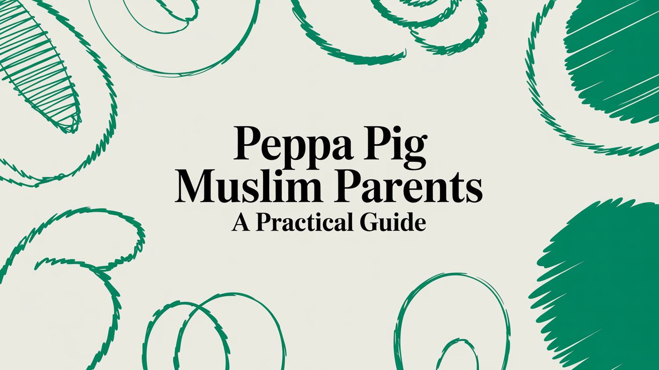 Peppa Pig Muslim Parents A Practical Guide