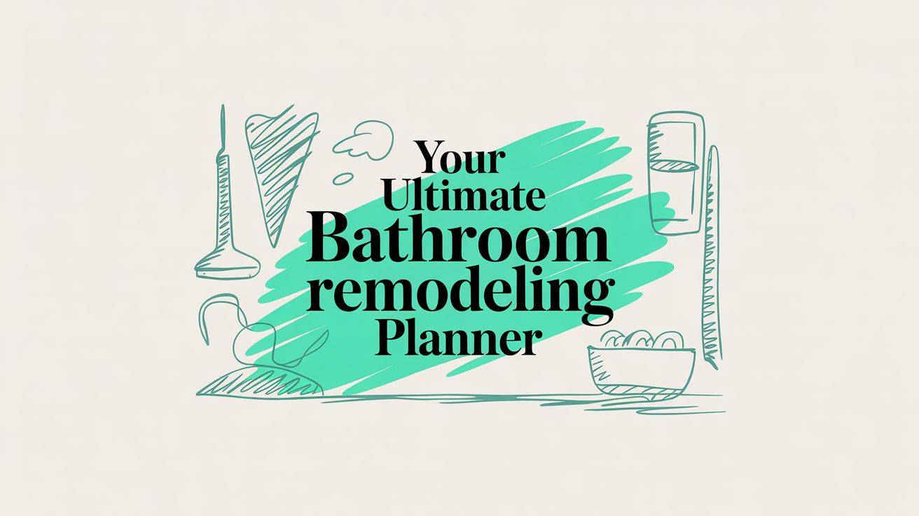 Your Ultimate Bathroom Remodeling Planner