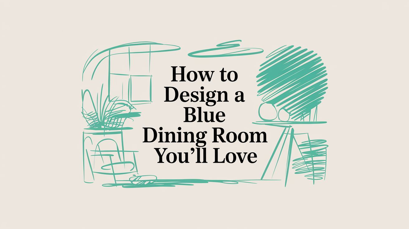 How to Design a Blue Dining Room You'll Love