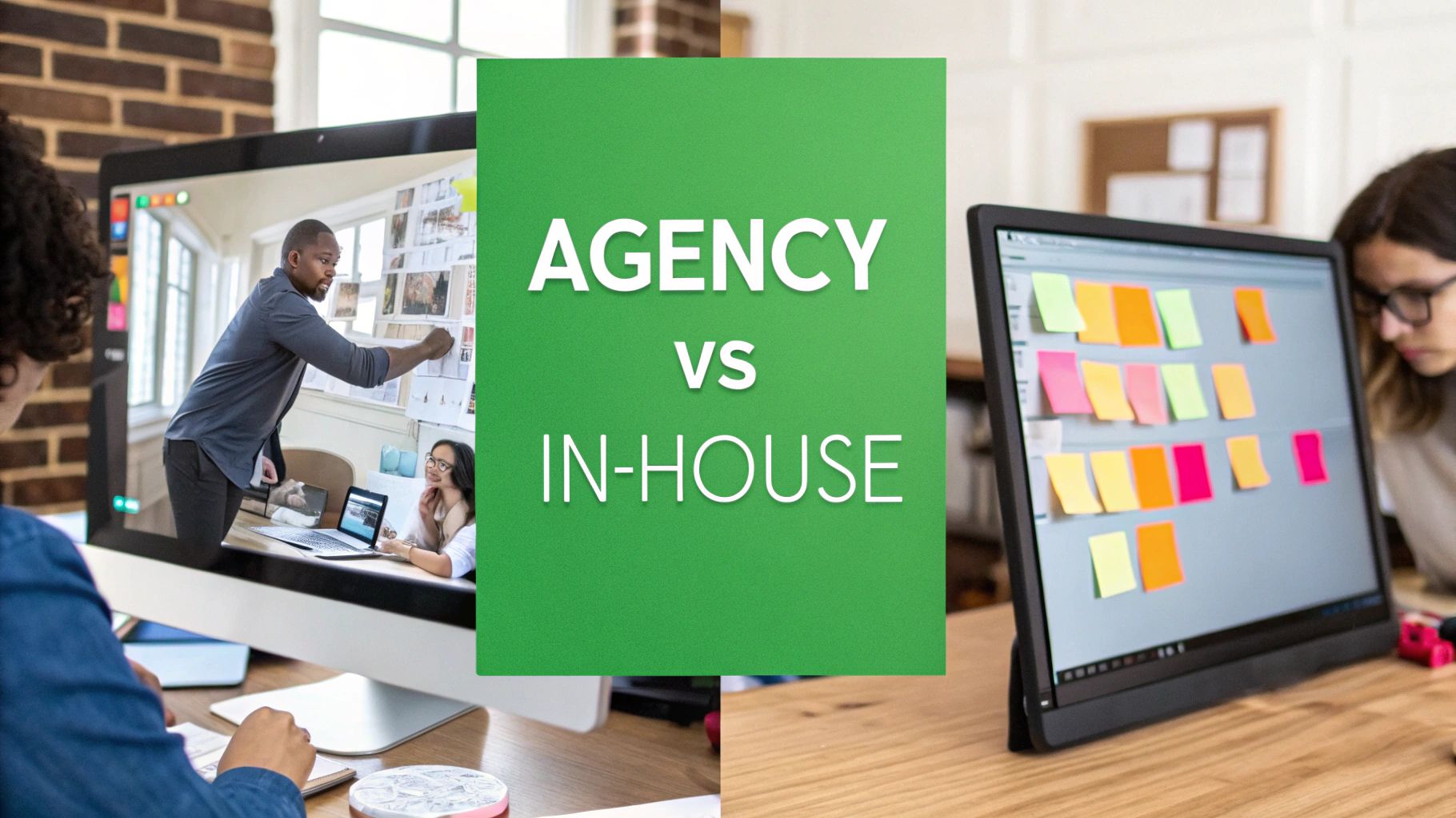 Split image comparing agency and in-house work, showing creative collaboration and project management.