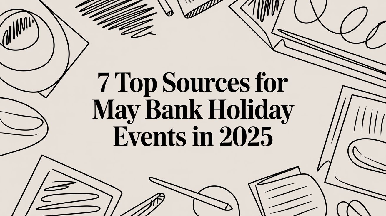 7 Top Sources for May Bank Holiday Events in 2025