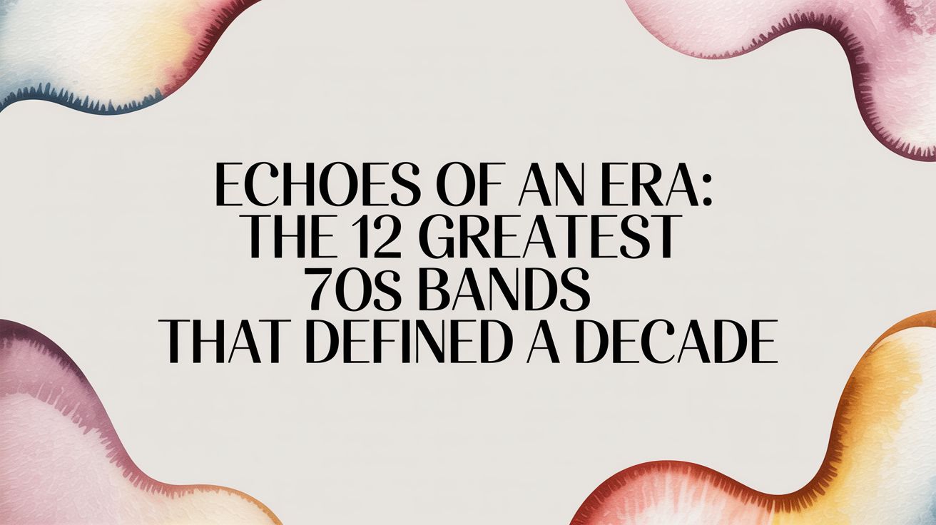 Echoes of an Era: The 12 Greatest 70s Bands That Defined a Decade