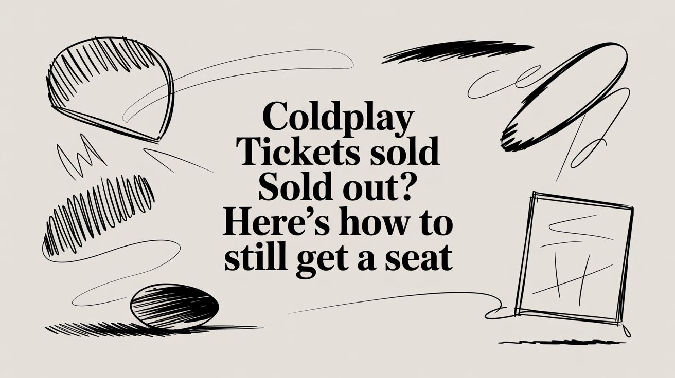 Coldplay Tickets Sold Out? Here's How to Still Get a Seat