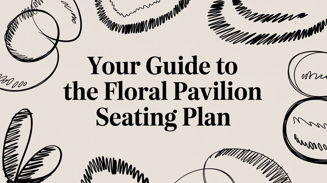 Your Guide to the Floral Pavilion Seating Plan