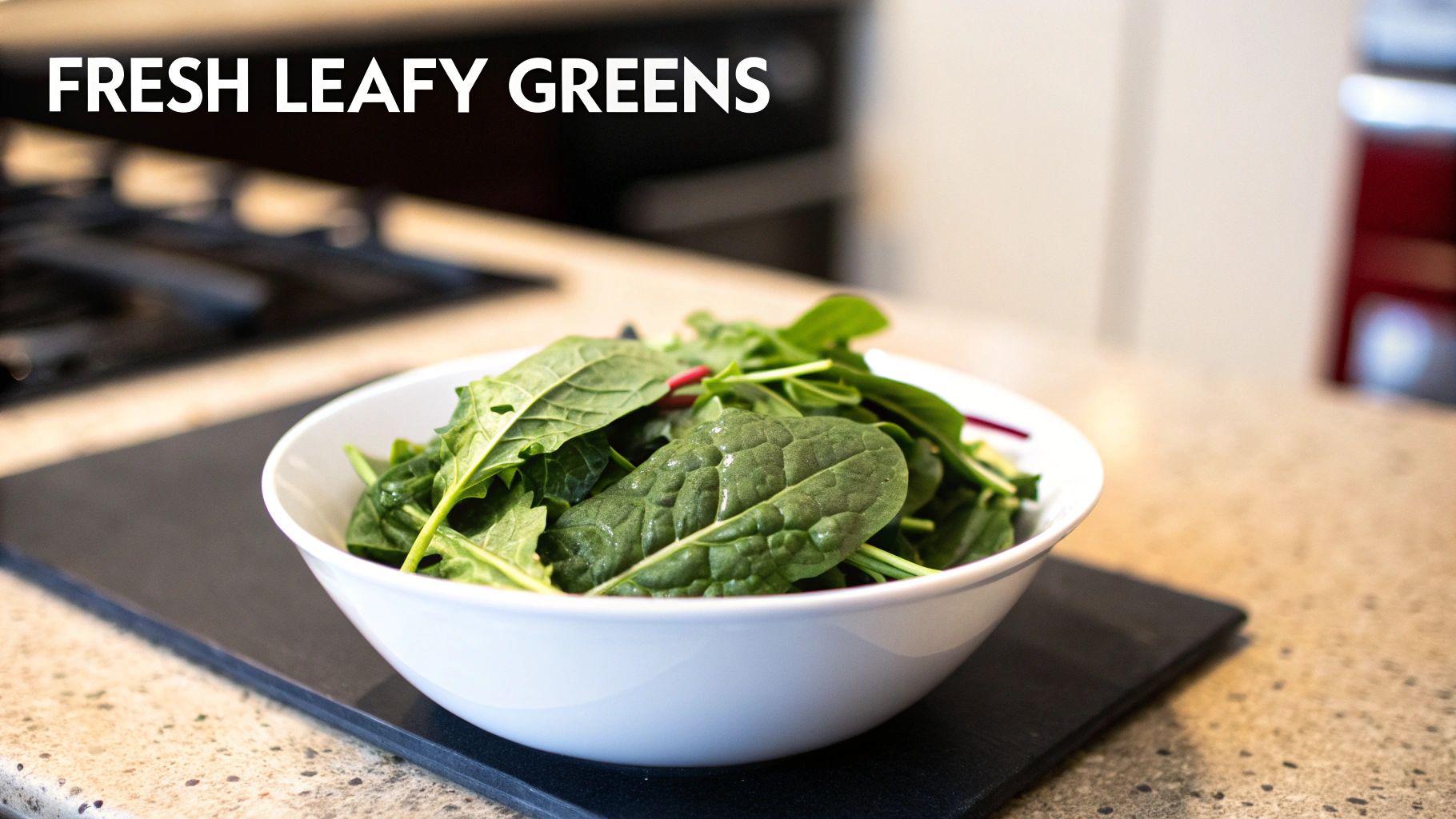 Leafy Greens (Spinach, Kale, Arugula)