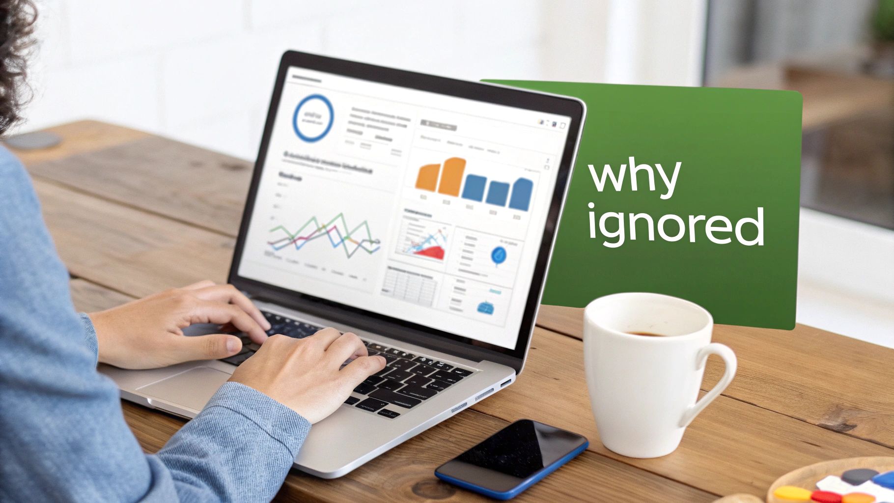 Person analyzing business data on a laptop screen displaying charts and graphs, next to a 'why ignored' sign.