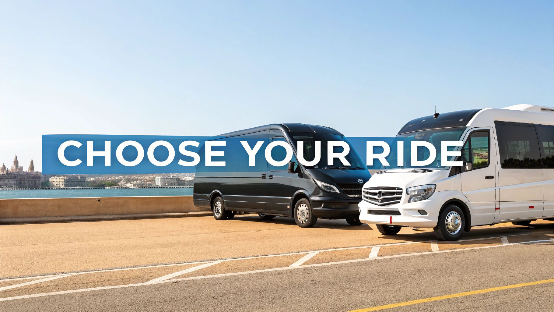 Two luxury shuttle vans, one black and one white, parked by a waterfront cityscape with 'CHOOSE YOUR RIDE' text.