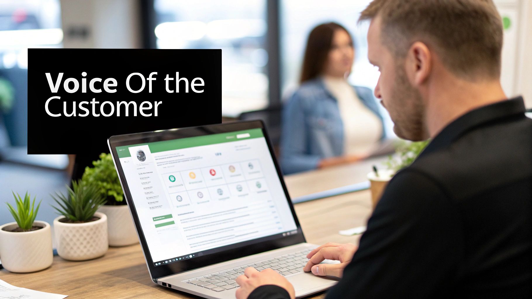 A man analyzing customer feedback on a laptop, with a "Voice Of the Customer" overlay.