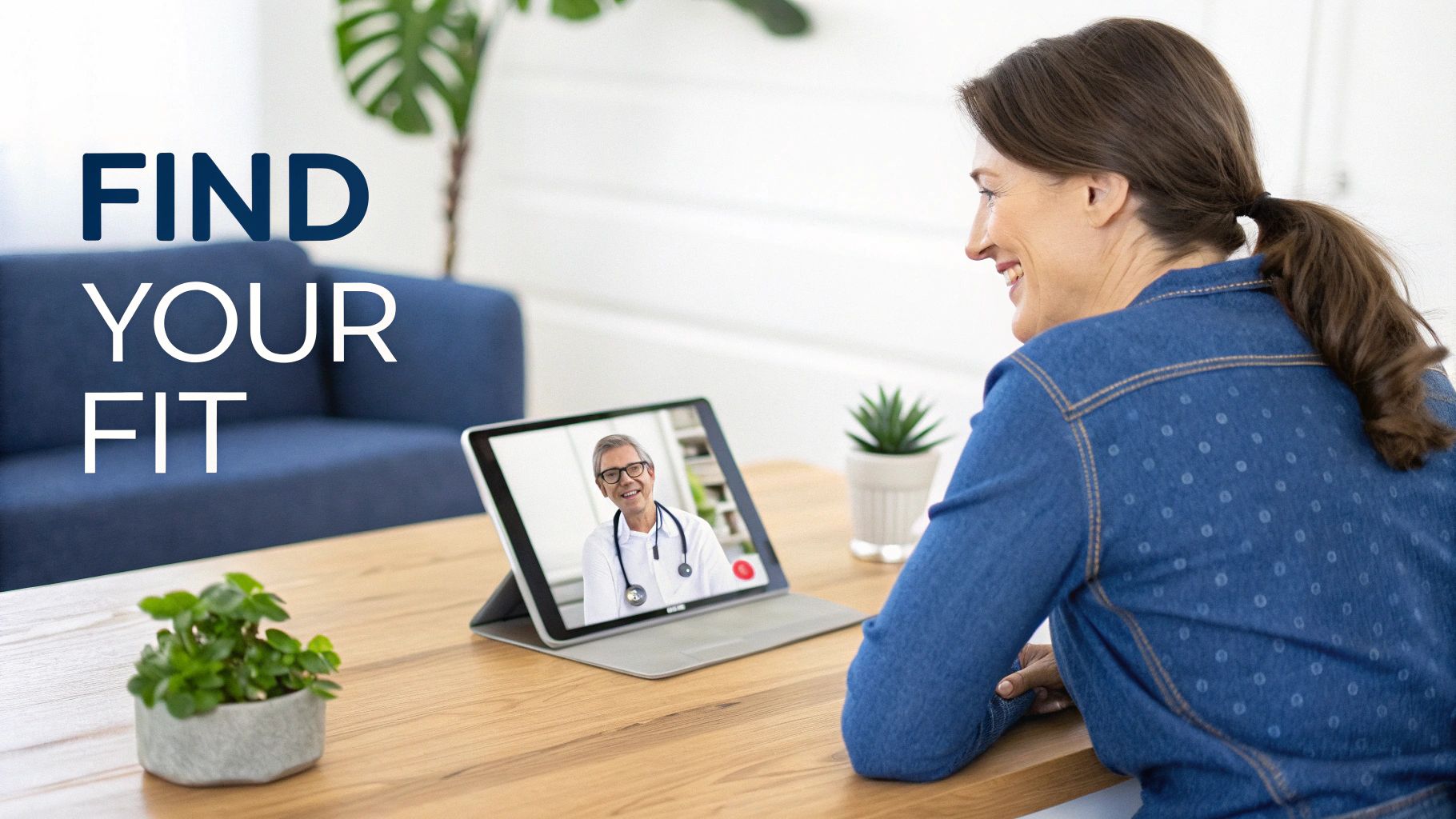 A smiling woman video calls a male doctor on a tablet, promoting 'FIND YOUR FIT'.