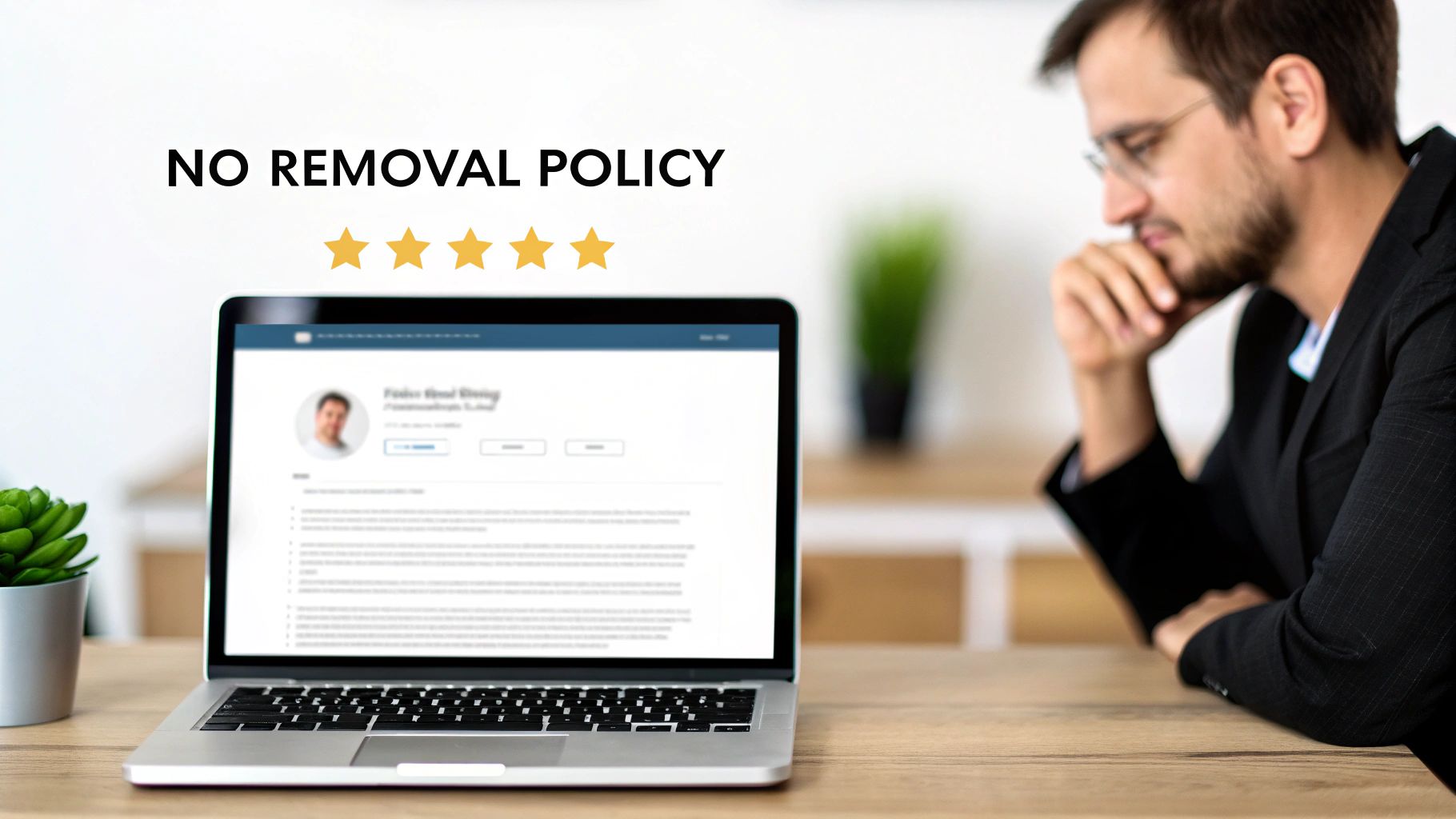 Thoughtful man viewing laptop displaying 'NO REMOVAL POLICY' text and four stars.